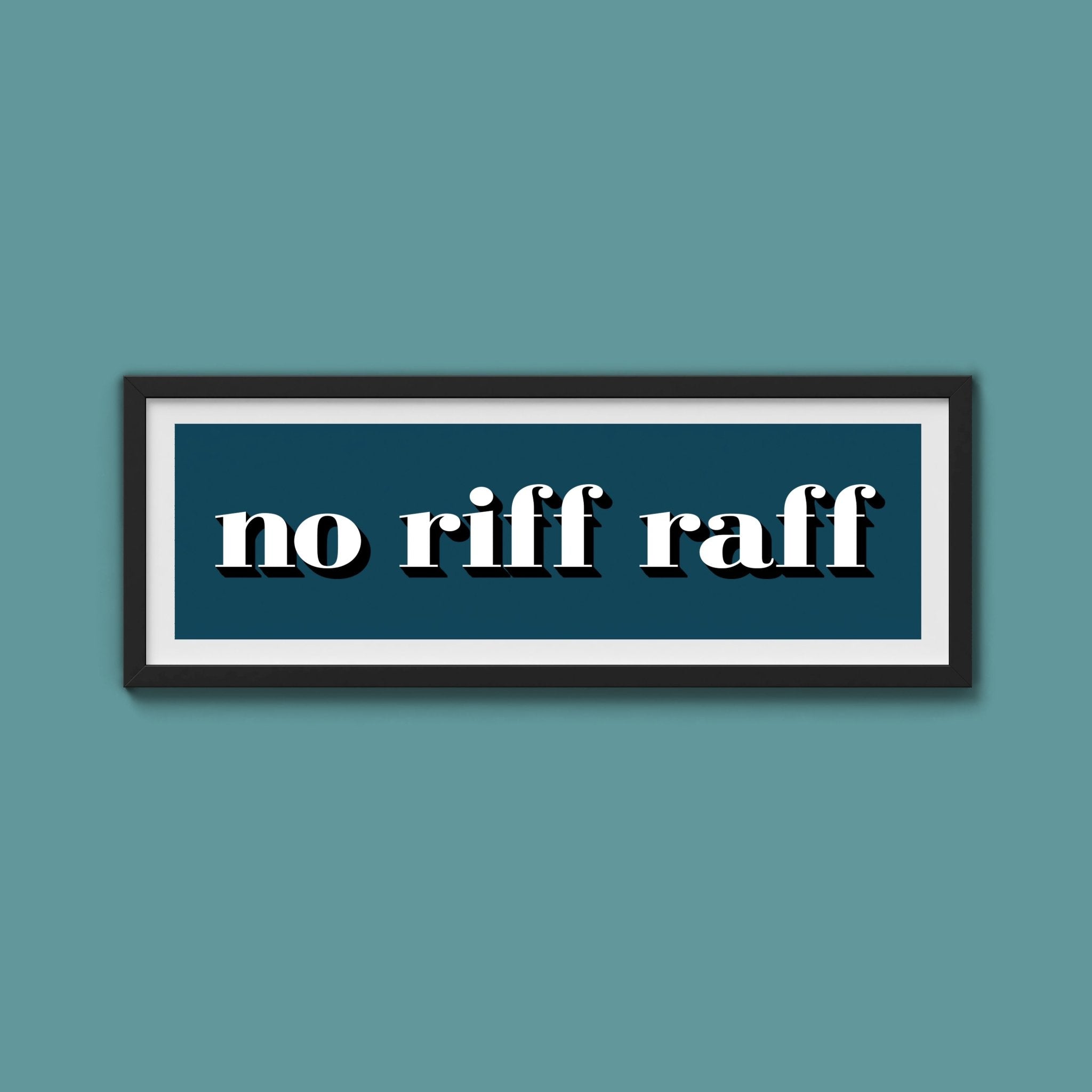 No Riff Raff Print - Above The Door