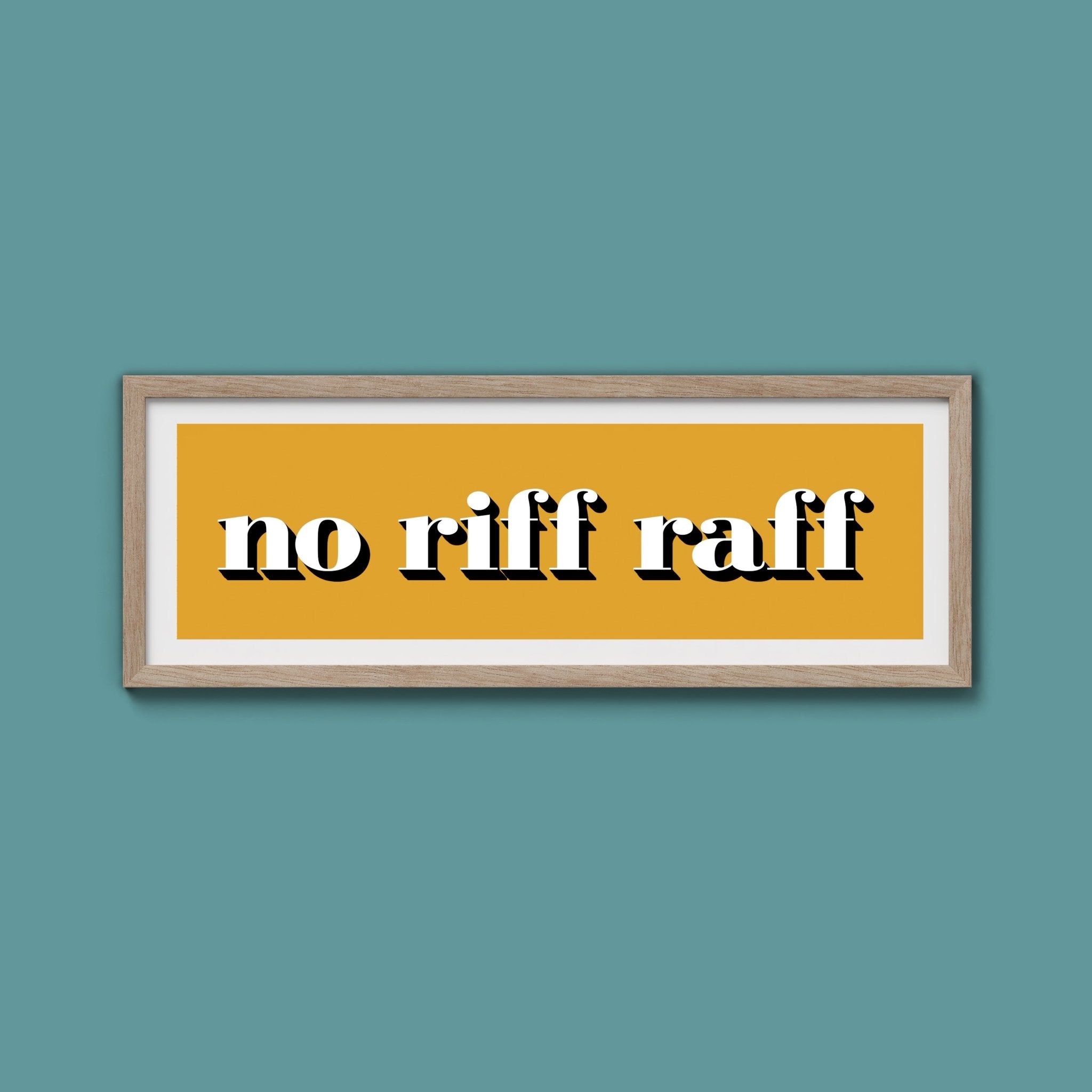 No Riff Raff Print - Above The Door