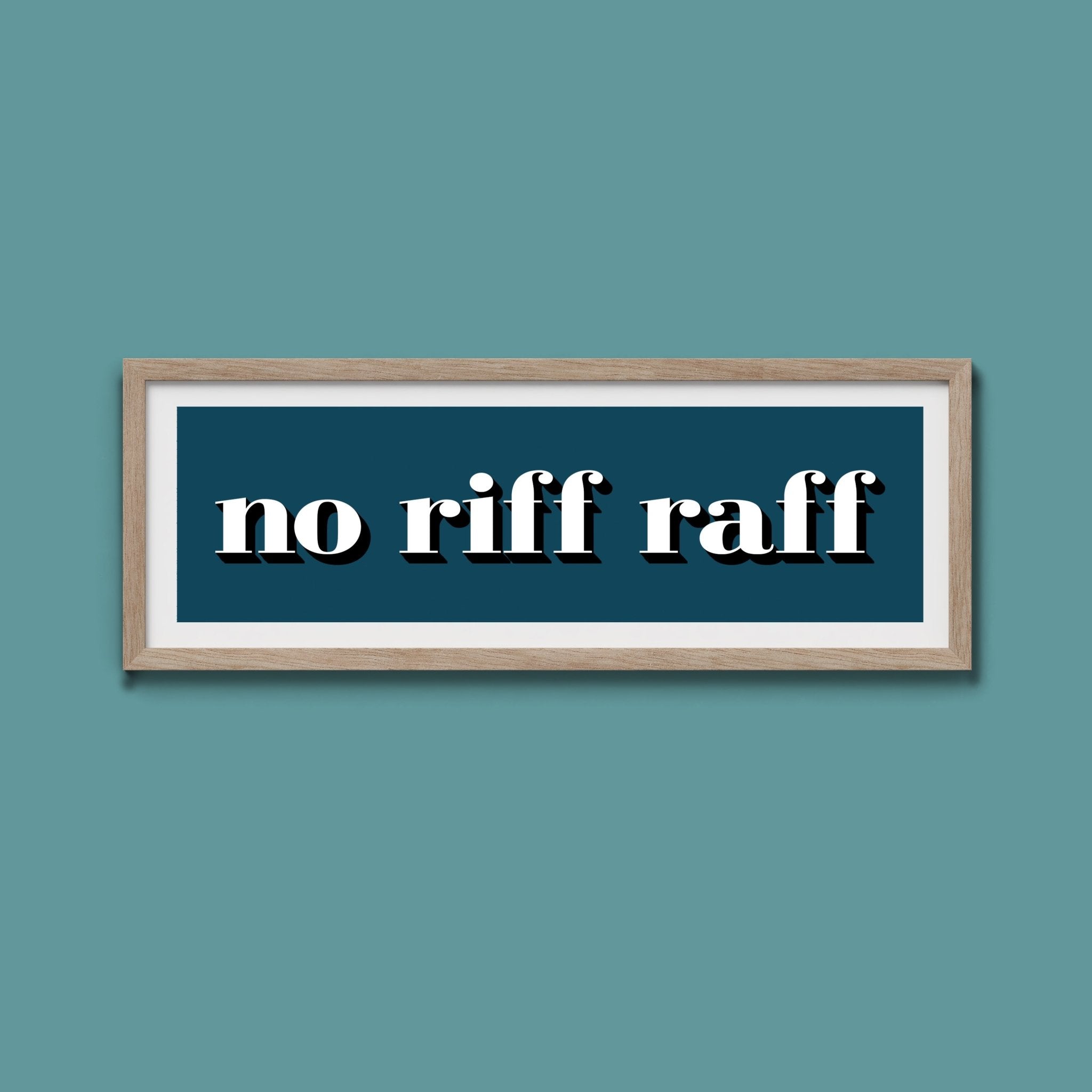 No Riff Raff Print - Above The Door
