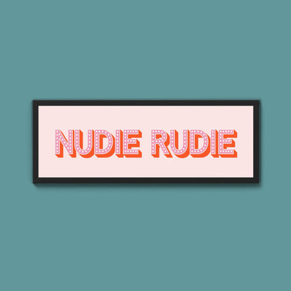 Nudie Rudie Framed Print (New Style) - Above The Door