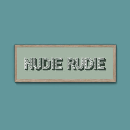 Nudie Rudie Framed Print (New Style) - Above The Door