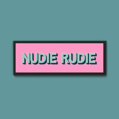 Nudie Rudie Framed Print (New Style) - Above The Door