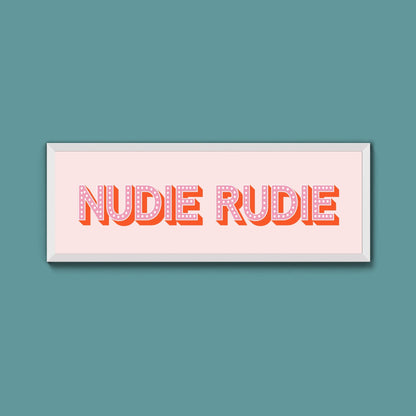Nudie Rudie Framed Print (New Style) - Above The Door