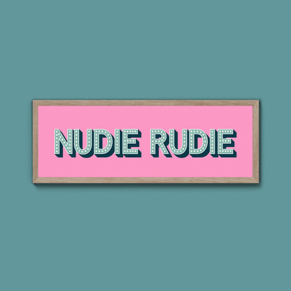 Nudie Rudie Framed Print (New Style) - Above The Door
