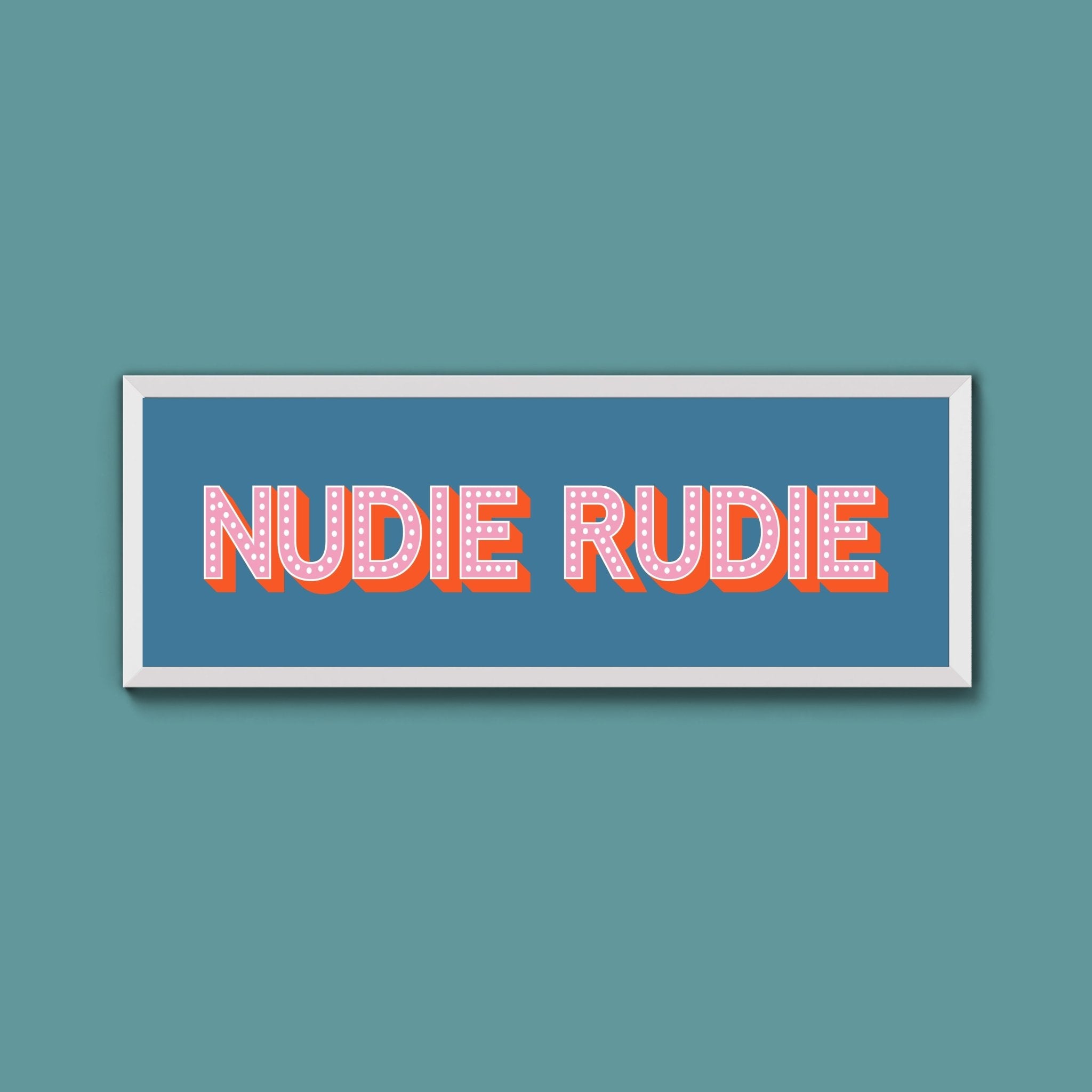 Nudie Rudie Framed Print (New Style) - Above The Door