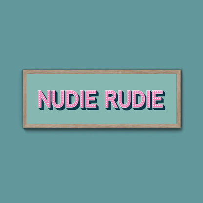 Nudie Rudie Framed Print (New Style) - Above The Door