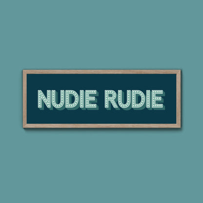 Nudie Rudie Framed Print (New Style) - Above The Door