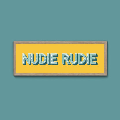 Nudie Rudie Framed Print (New Style) - Above The Door