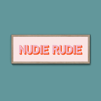 Nudie Rudie Framed Print (New Style) - Above The Door