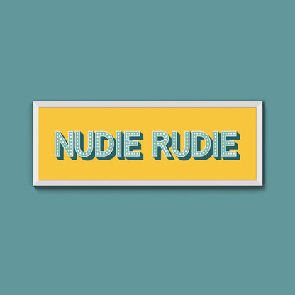 Nudie Rudie Framed Print (New Style) - Above The Door