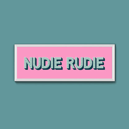 Nudie Rudie Framed Print (New Style) - Above The Door