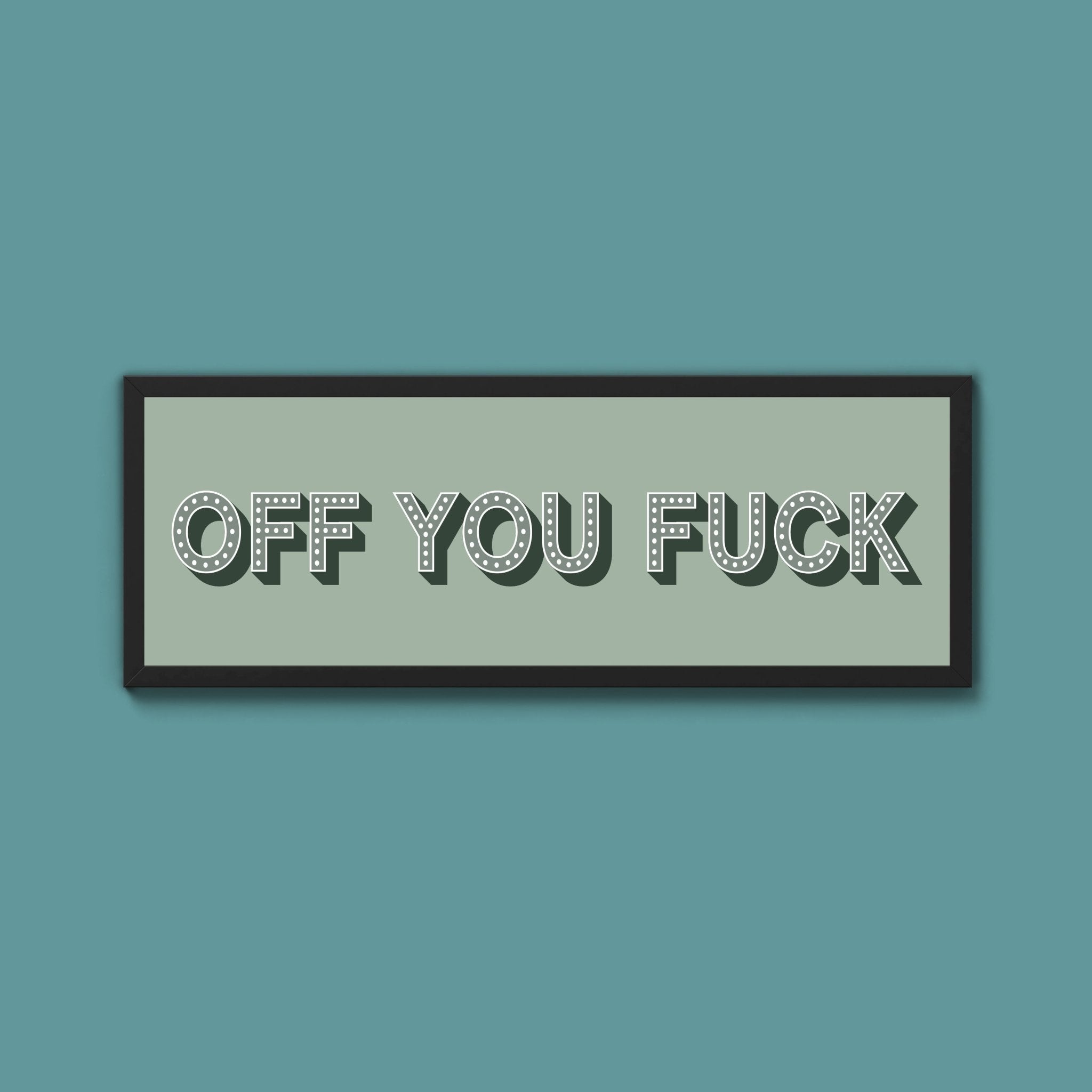 Off You Fuck Framed Print (New Style) - Above The Door