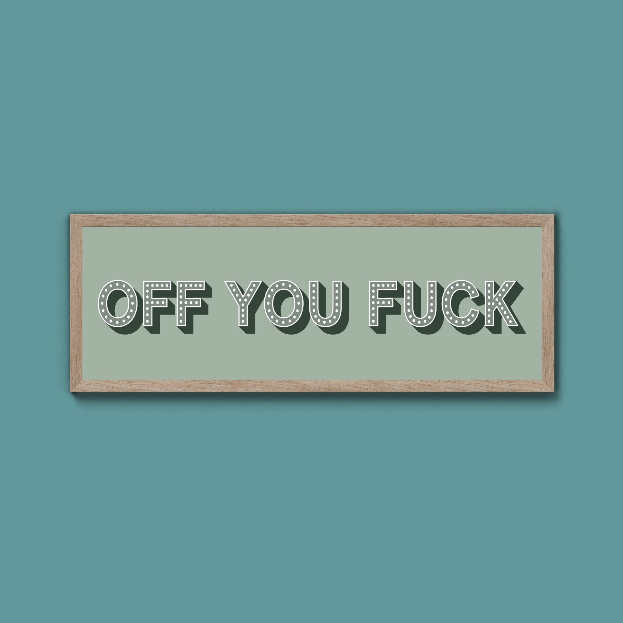 Off You Fuck Framed Print (New Style) - Above The Door
