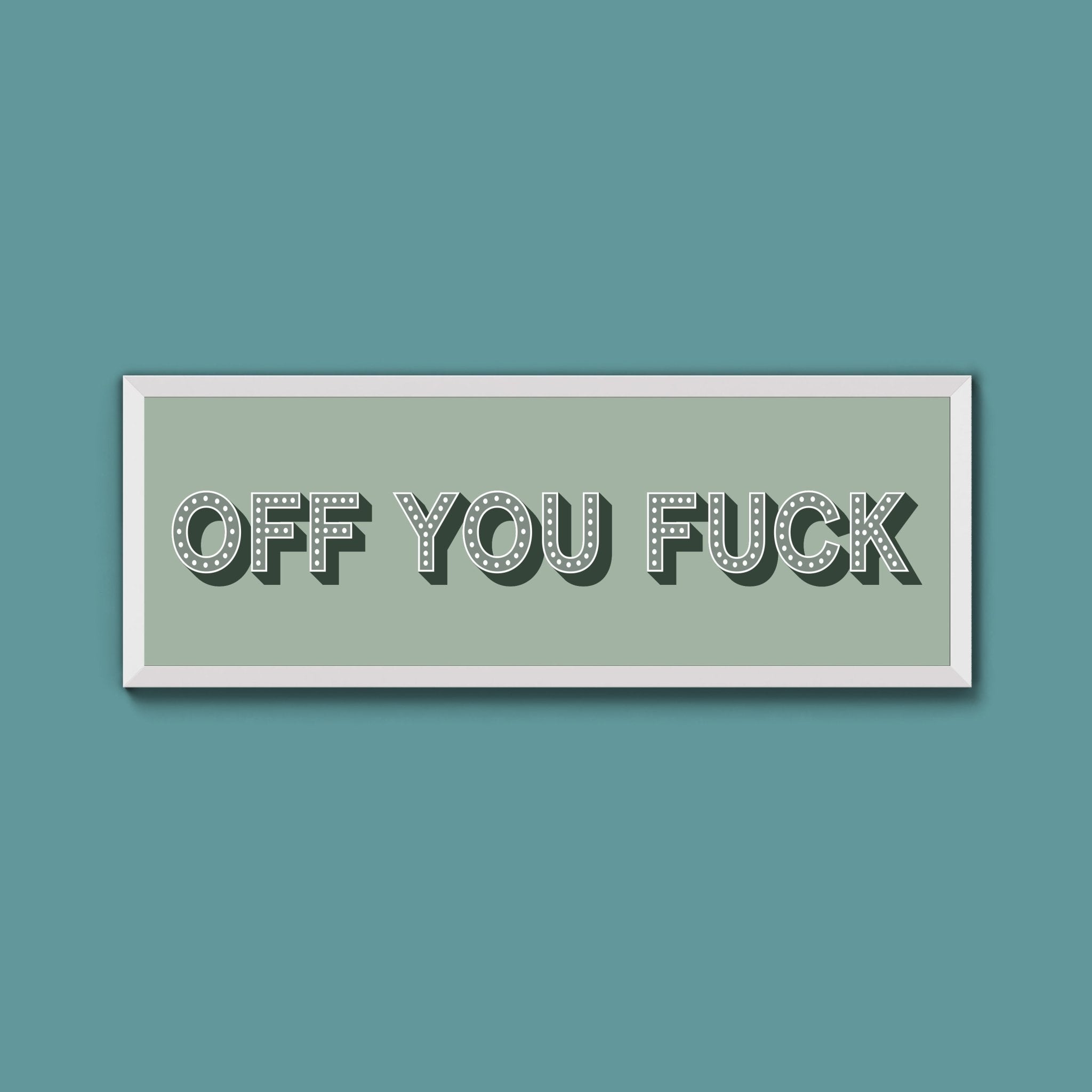 Off You Fuck Framed Print (New Style) - Above The Door