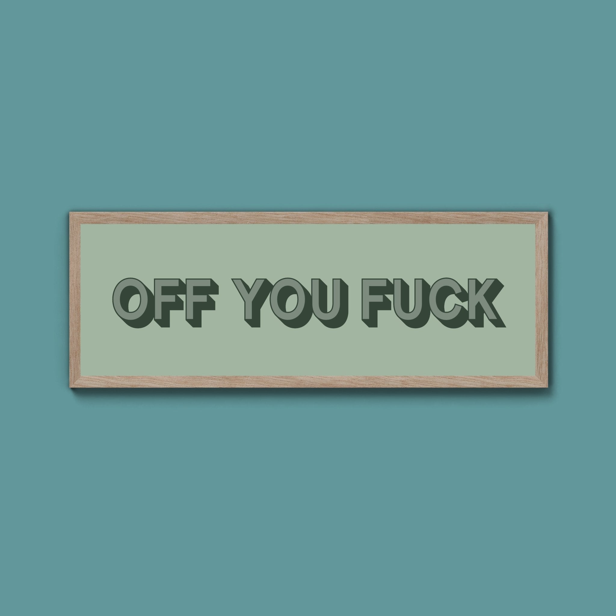 Off You Fuck Framed Print (New Style) - Above The Door