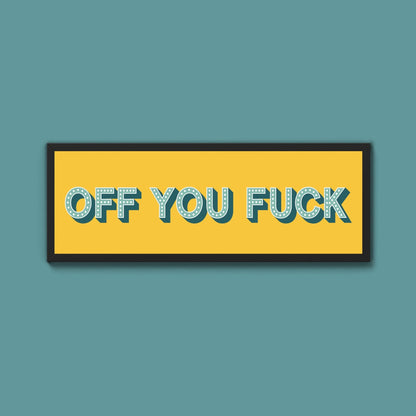 Off You Fuck Framed Print (New Style) - Above The Door