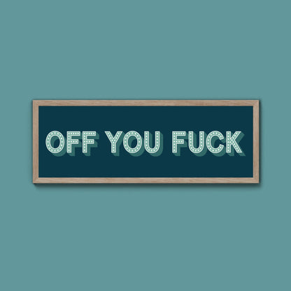 Off You Fuck Framed Print (New Style) - Above The Door