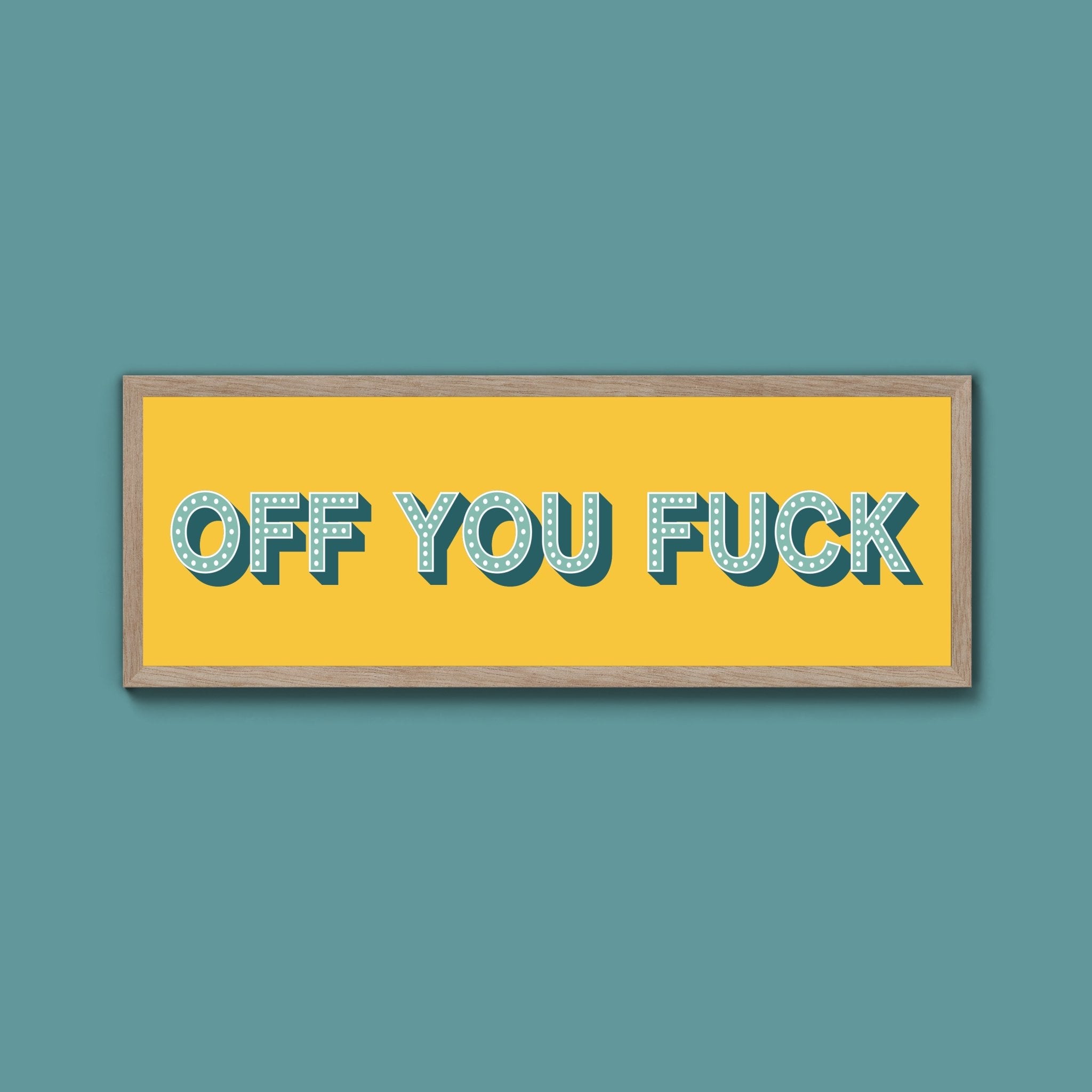 Off You Fuck Framed Print (New Style) - Above The Door