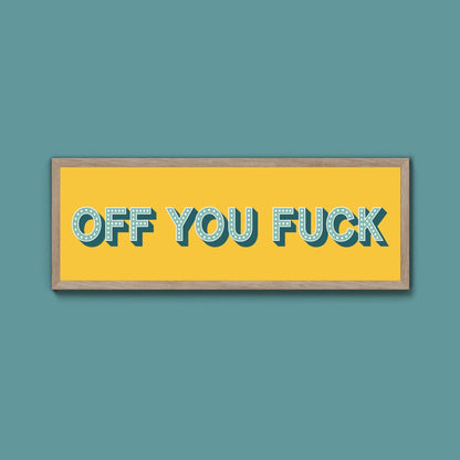 Off You Fuck Framed Print (New Style) - Above The Door