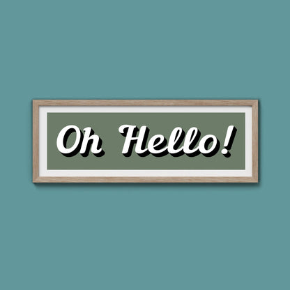 Oh Hello! Framed Print (New Style) - Above The Door