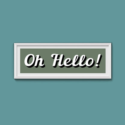 Oh Hello! Framed Print (New Style) - Above The Door