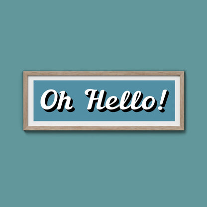 Oh Hello! Framed Print (New Style) - Above The Door