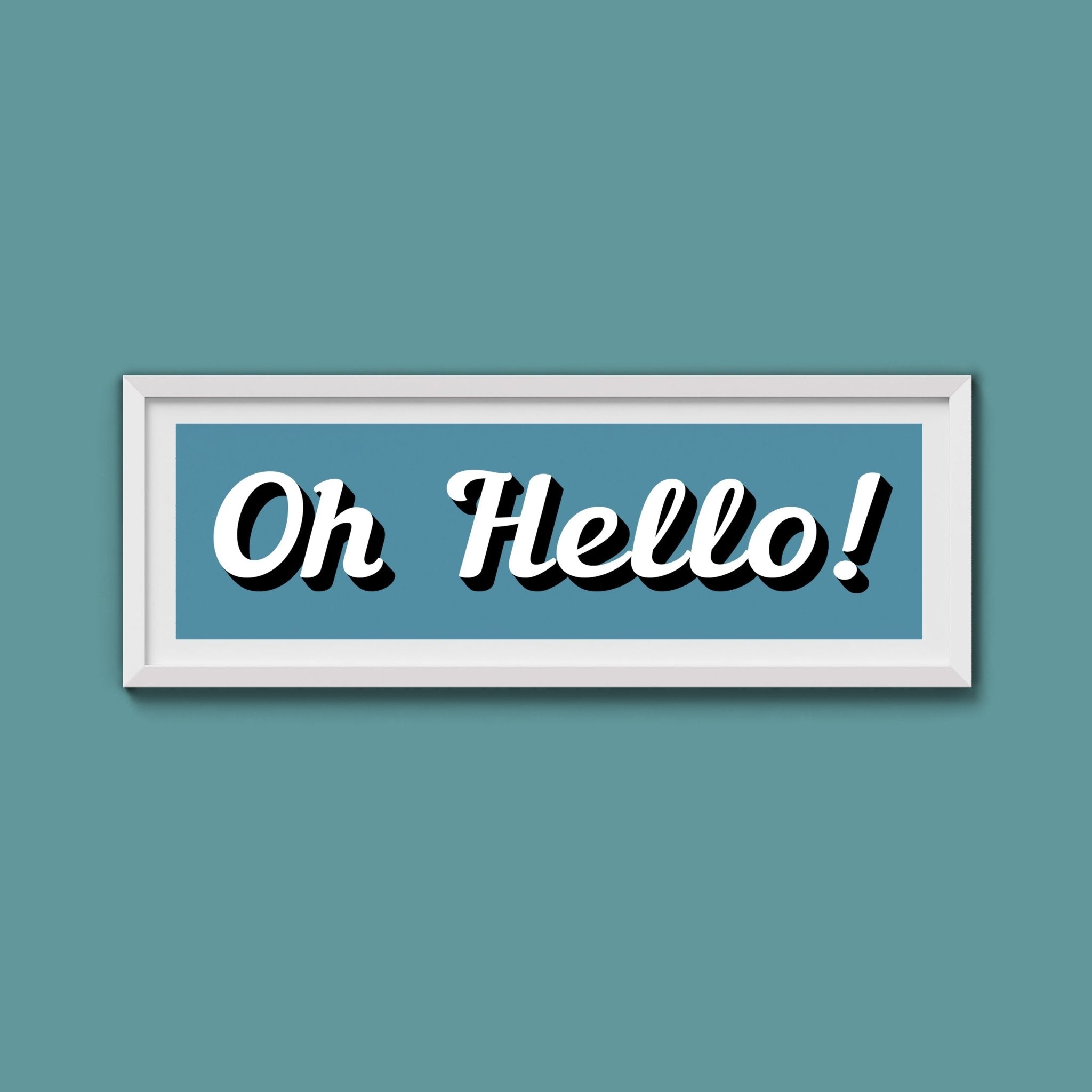 Oh Hello! Framed Print (New Style) - Above The Door