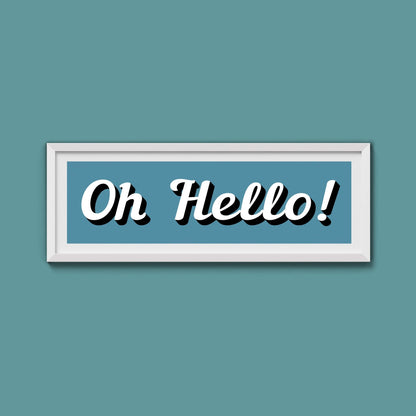 Oh Hello! Framed Print (New Style) - Above The Door