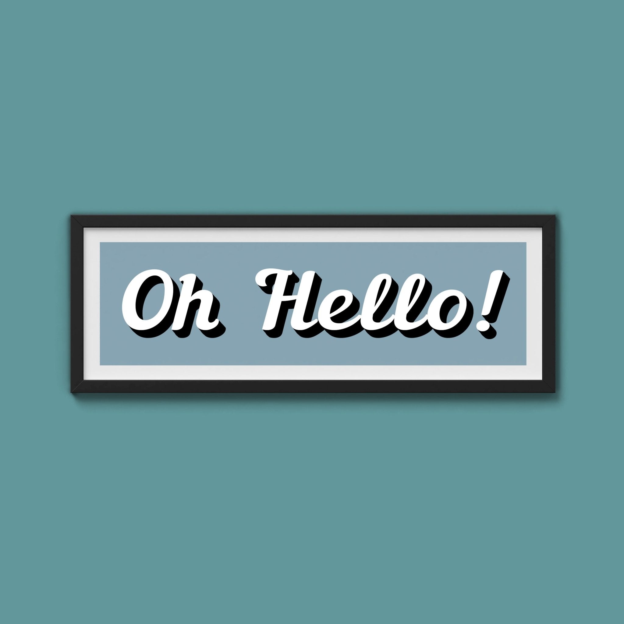 Oh Hello! Framed Print (New Style) - Above The Door