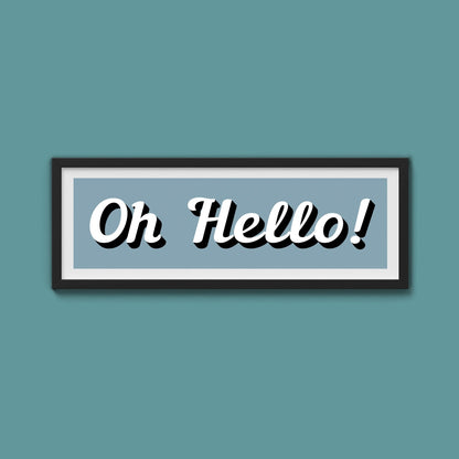Oh Hello! Framed Print (New Style) - Above The Door
