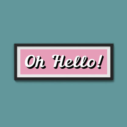 Oh Hello! Framed Print (New Style) - Above The Door