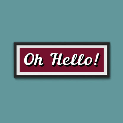 Oh Hello! Framed Print (New Style) - Above The Door