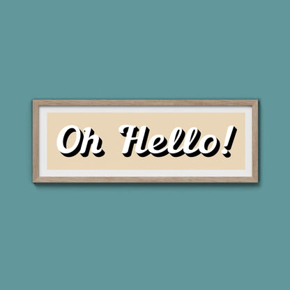 Oh Hello! Framed Print (New Style) - Above The Door