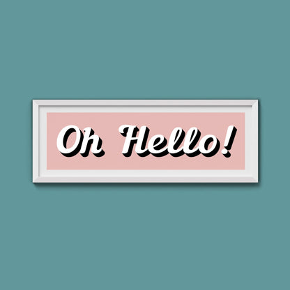 Oh Hello! Framed Print (New Style) - Above The Door