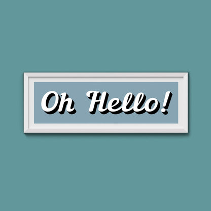 Oh Hello! Framed Print (New Style) - Above The Door