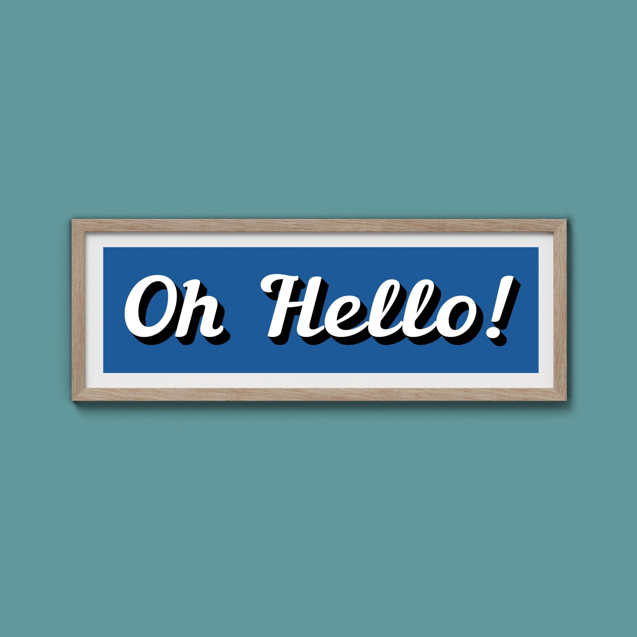 Oh Hello! Framed Print (New Style) - Above The Door