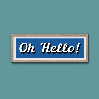 Oh Hello! Framed Print (New Style) - Above The Door