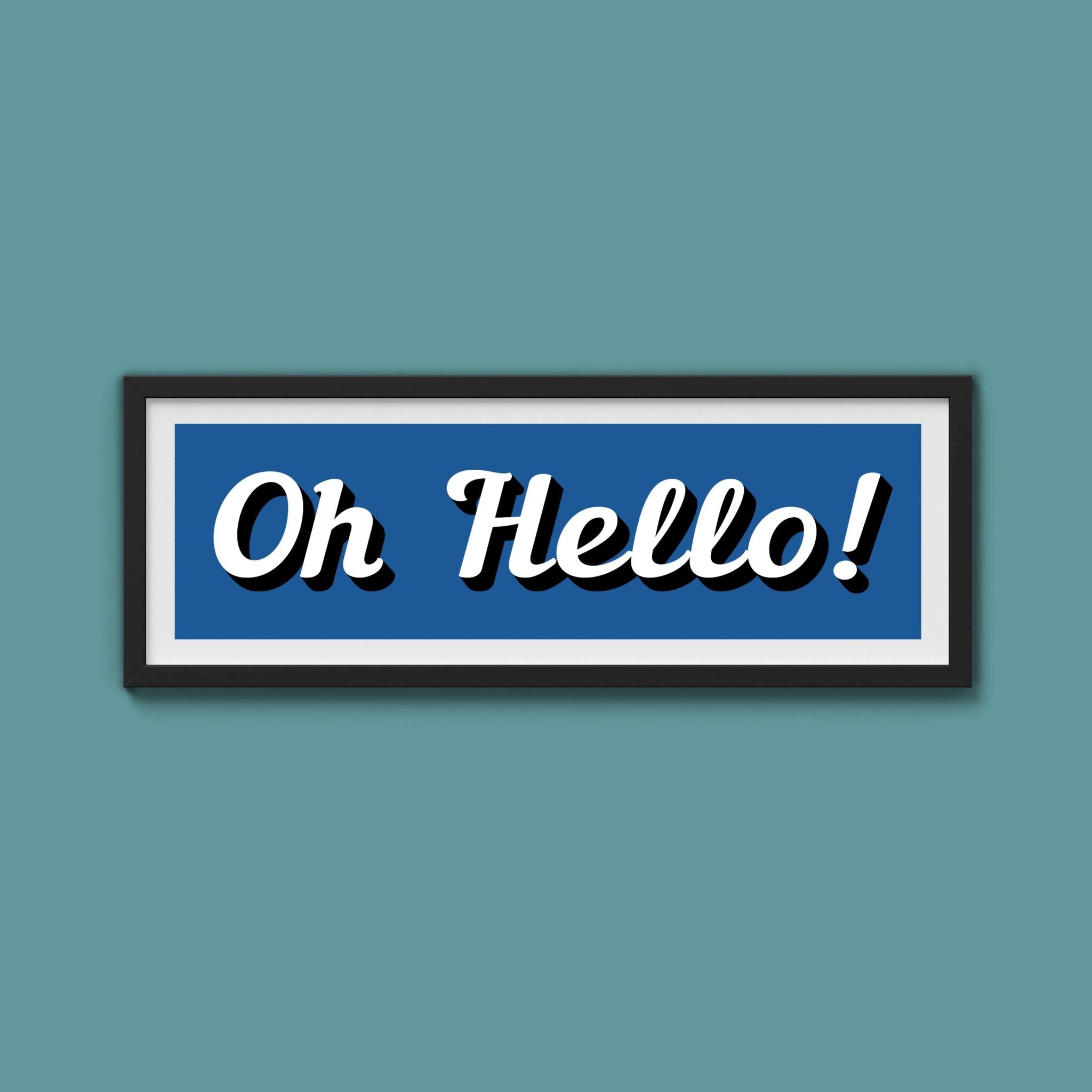 Oh Hello! Framed Print (New Style) - Above The Door