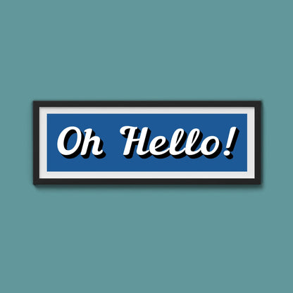 Oh Hello! Framed Print (New Style) - Above The Door
