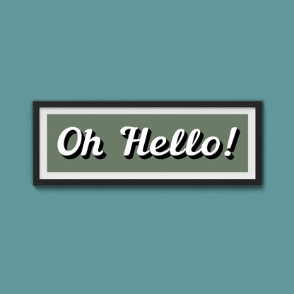 Oh Hello! Framed Print (New Style) - Above The Door