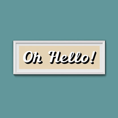 Oh Hello! Framed Print (New Style) - Above The Door
