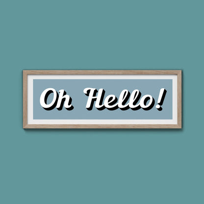 Oh Hello! Framed Print (New Style) - Above The Door