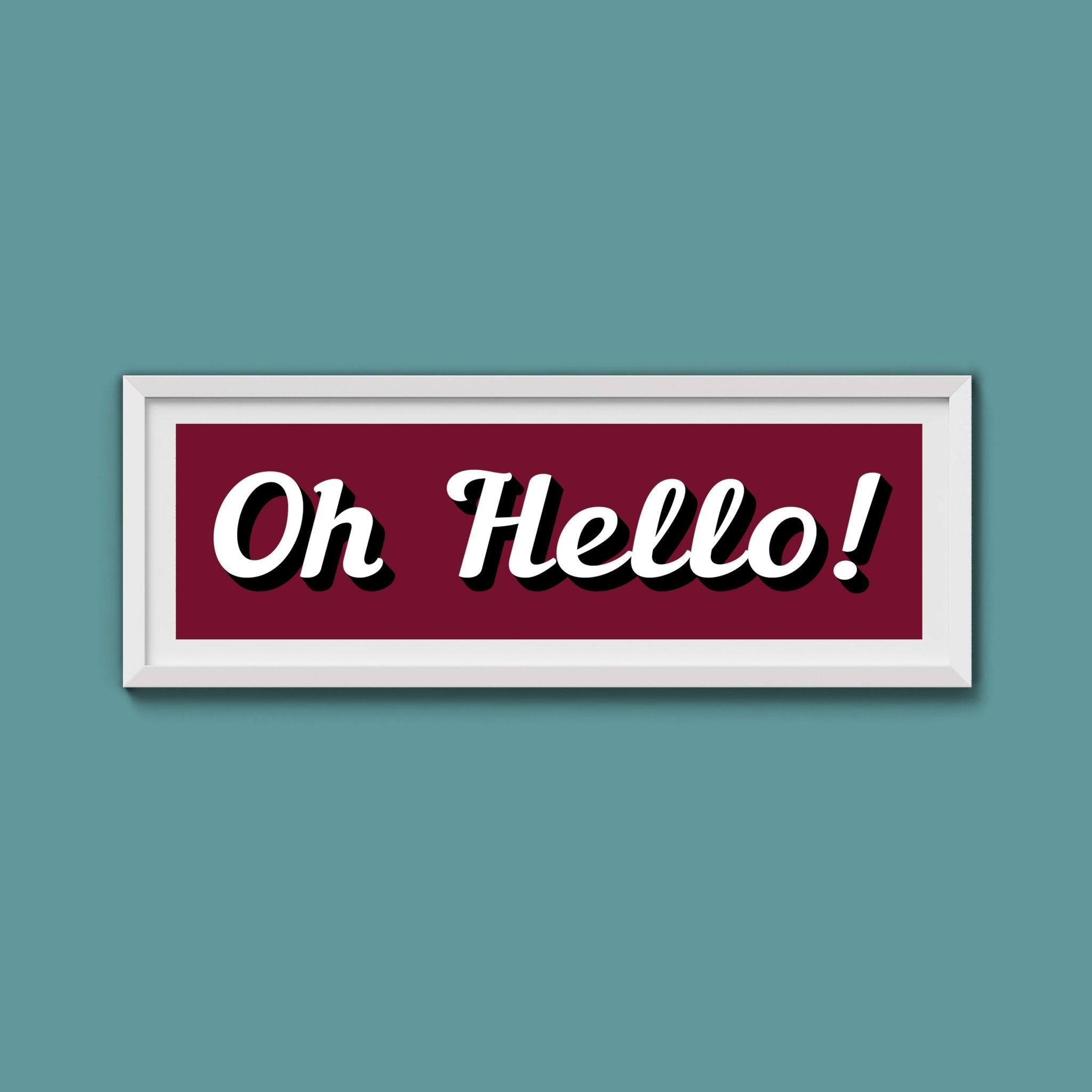 Oh Hello! Framed Print (New Style) - Above The Door