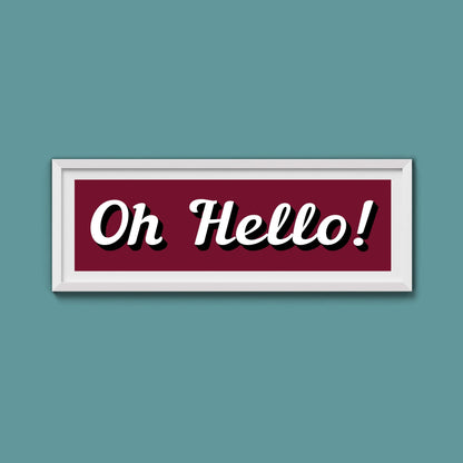Oh Hello! Framed Print (New Style) - Above The Door