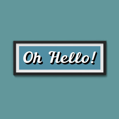 Oh Hello! Framed Print (New Style) - Above The Door
