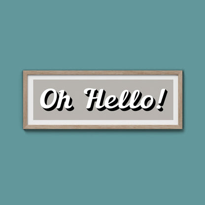 Oh Hello! Framed Print (New Style) - Above The Door