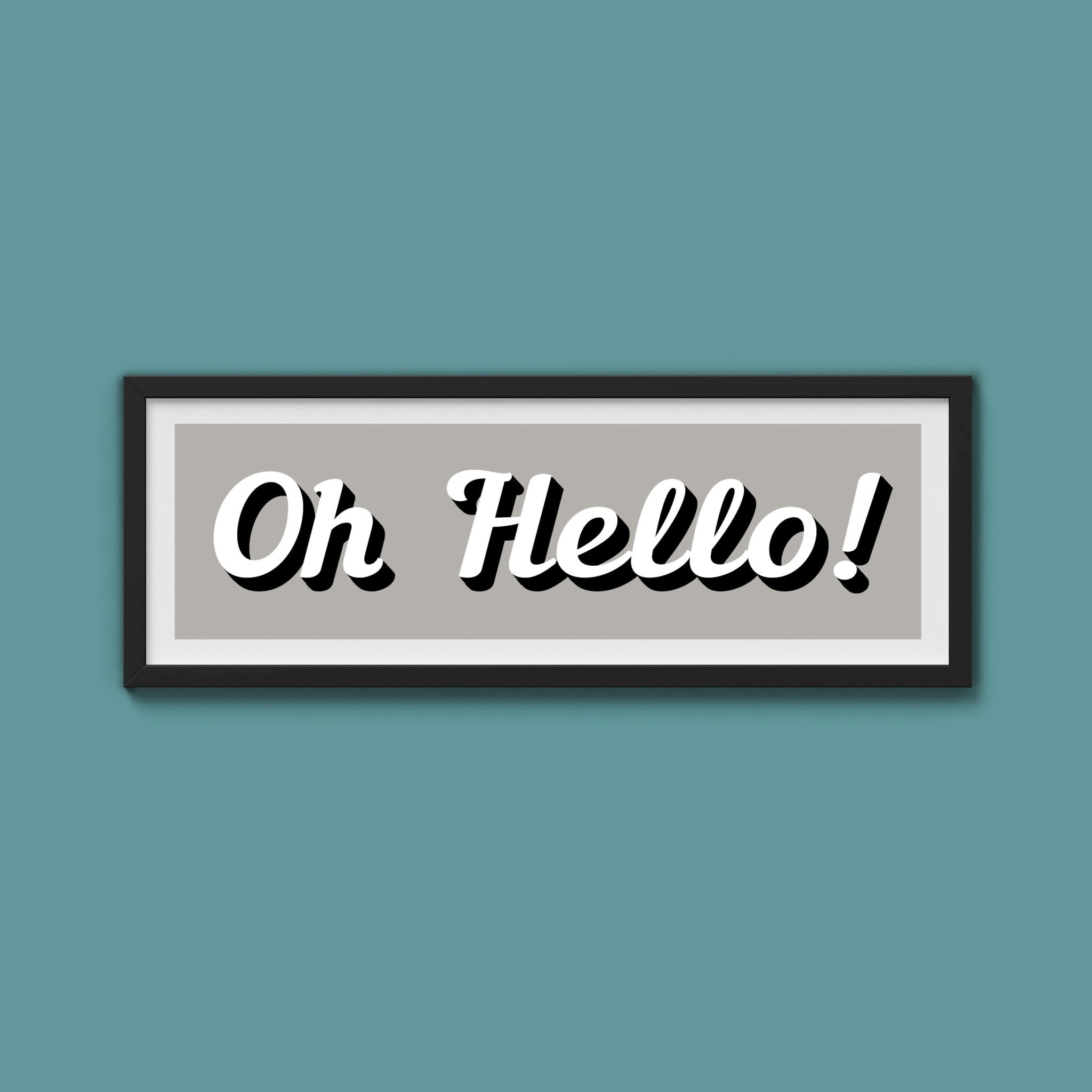 Oh Hello! Framed Print (New Style) - Above The Door
