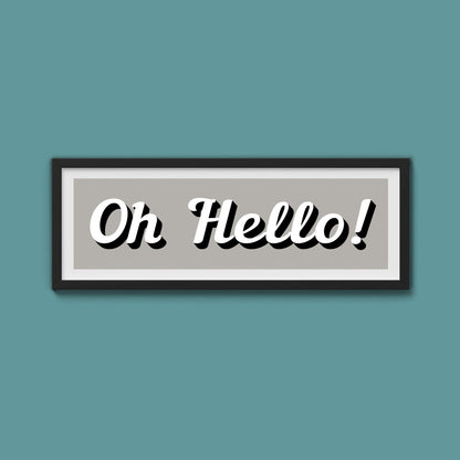 Oh Hello! Framed Print (New Style) - Above The Door