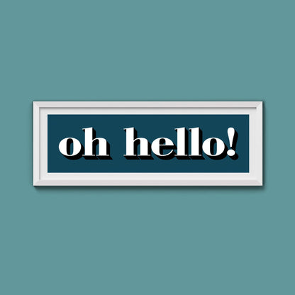 Oh Hello Print - Above The Door