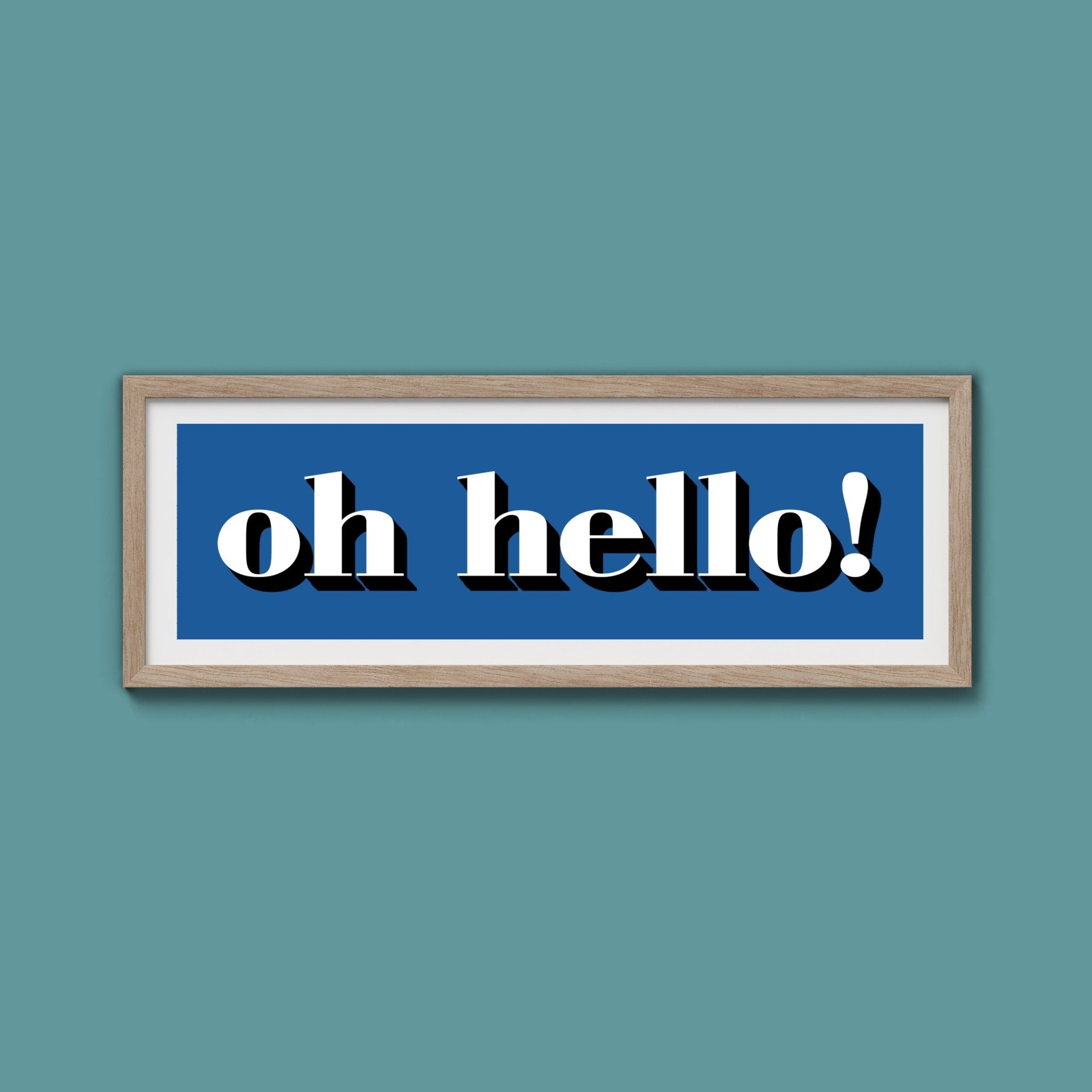 Oh Hello Print - Above The Door